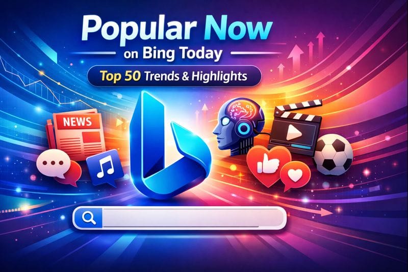 Popular Now on Bing Today