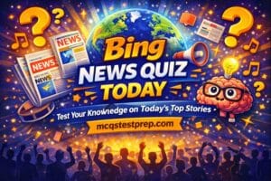 Read more about the article Bing News Quiz Today – Bing Current Affairs Quiz 2026