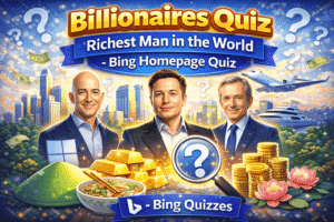Read more about the article Billionaires Quiz: Richest Man in the World – Bing Homepage Quiz