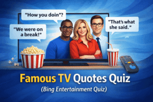 Read more about the article Famous TV Quotes Quiz (Bing Entertainment Quiz)