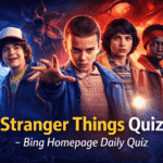 Stranger Things Quiz – Bing Homepage Daily Quiz