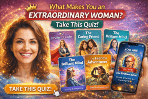 Read more about the article What Makes You an Extraordinary Woman? Take This Quiz!