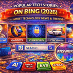 Popular Tech Stories on Bing (2026) – Latest Technology News & Trends