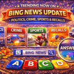 Trending Now on Bing News Update – Politics, Crime, Sports & Recalls