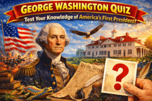 Read more about the article George Washington Quiz: Test Your Knowledge of America’s First President!