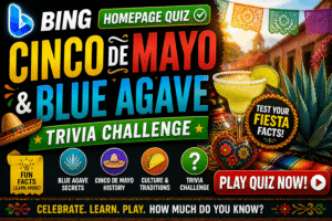 Read more about the article Bing Homepage Quiz — Cinco de Mayo & Blue Agave Trivia Challenge