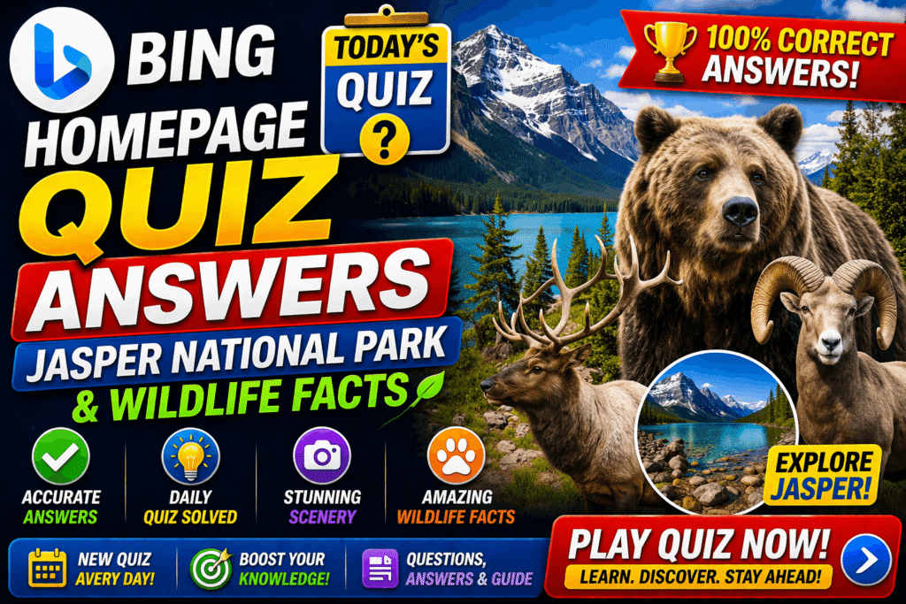 Bing Homepage Quiz Answers — Jasper National Park & Wildlife Facts