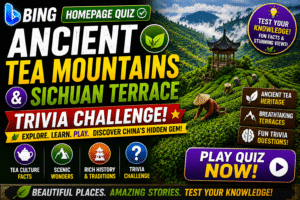 Read more about the article Bing Homepage Quiz — Ancient Tea Mountains & Sichuan Terrace Trivia