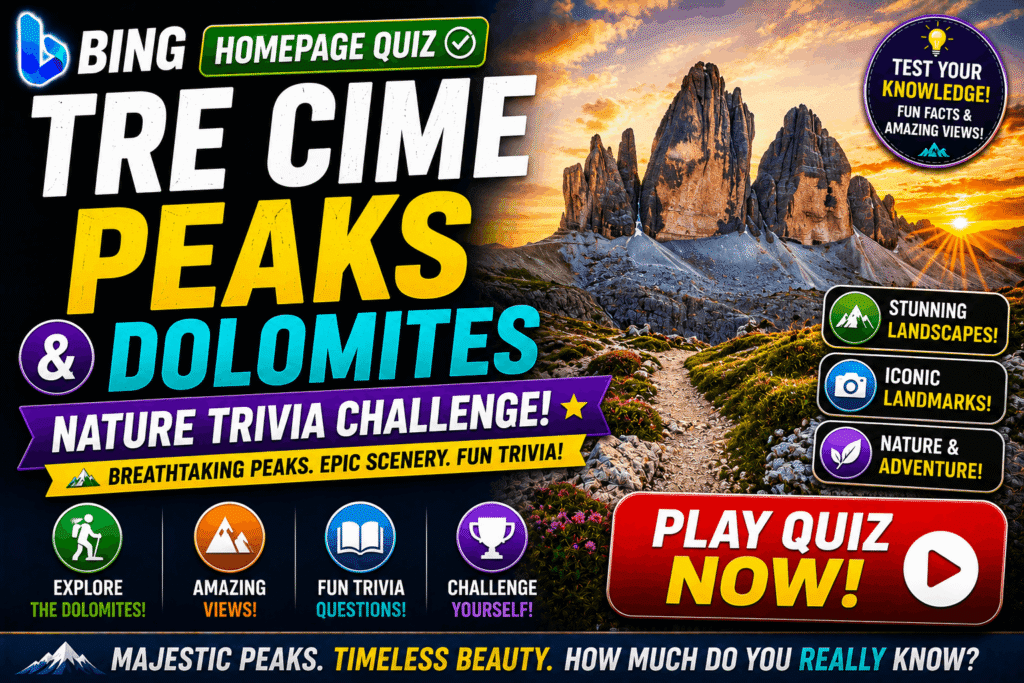 Bing Homepage Quiz — Tre Cime Peaks & Dolomites Nature Trivia