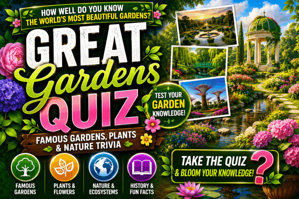 Great Gardens Quiz – Test Your Gardening Knowledge