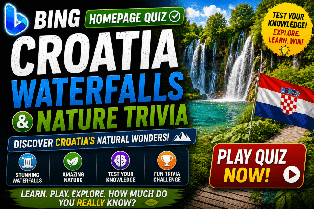 How to Play Bing Homepage Quiz — Croatia Waterfalls & Nature Trivia