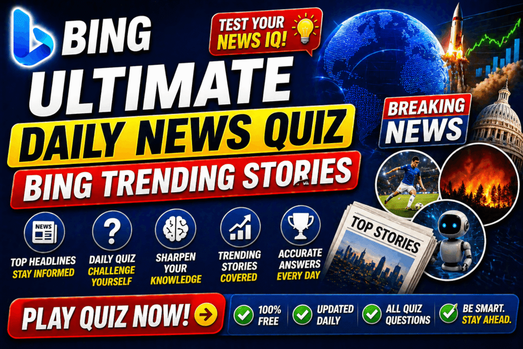 Ultimate Daily News Quiz – Bing Trending Stories