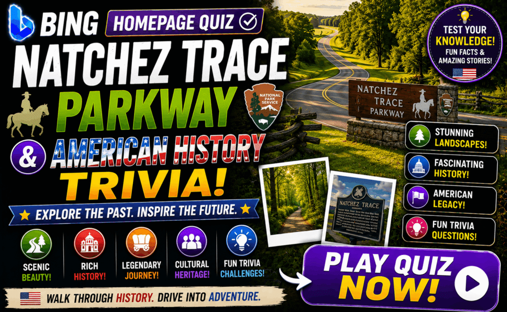 Bing Homepage Quiz — Natchez Trace Parkway & American History Trivia