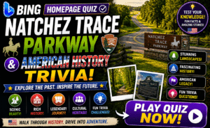 Read more about the article Bing Homepage Quiz — Natchez Trace Parkway & American History Trivia