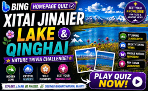 Read more about the article Bing Homepage Quiz — Xitai Jinaier Lake & Qinghai Nature Trivia