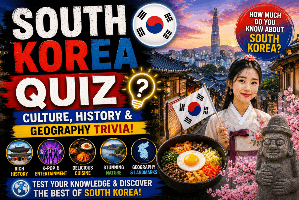 South Korea Quiz 🇰🇷 – Test Your Knowledge of Korea