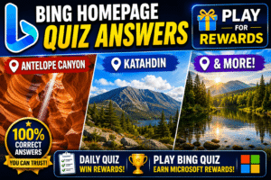 Read more about the article Bing Homepage Quiz Answers – Antelope Canyon, Katahdin & More | Play for Rewards