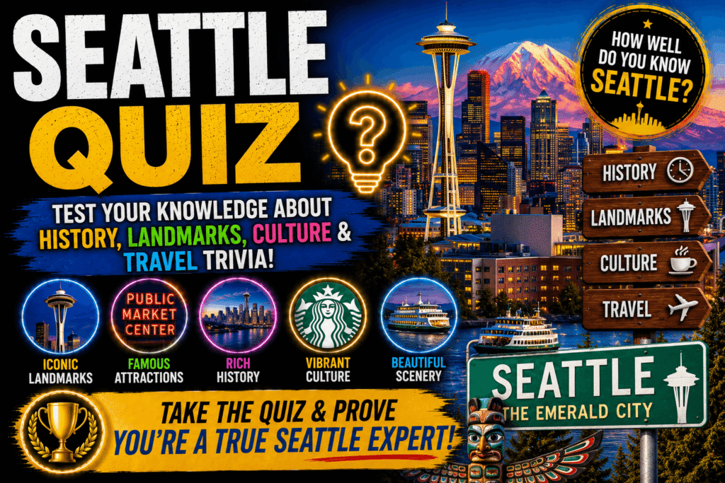 Seattle Quiz – Test Your Emerald City Knowledge