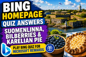 Read more about the article Bing Homepage Quiz Answers – Suomenlinna, Bilberries & Karelian Pie | Play Bing Quiz for Microsoft Rewards