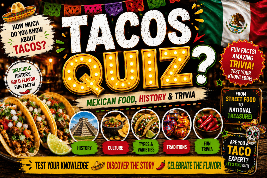 Tacos Quiz – Test Your Mexican Food Knowledge