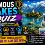Famous Lakes Quiz – Test Your Knowledge of the World’s Great Lakes