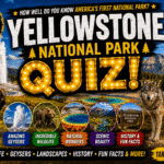Yellowstone National Park Quiz – Test Your Knowledge of America’s First National Park